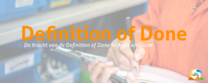 Definition of Done - De Kracht van de Definition of Done in Agile en Scrum - Agile Werken