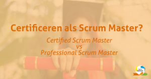 Certificeren als Scrum Master? PSM of CSM